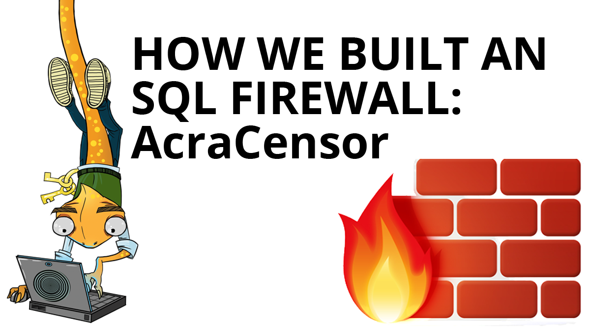 HOW WE BUILT AN SQL FIREWALL â€” ACRACENSOR