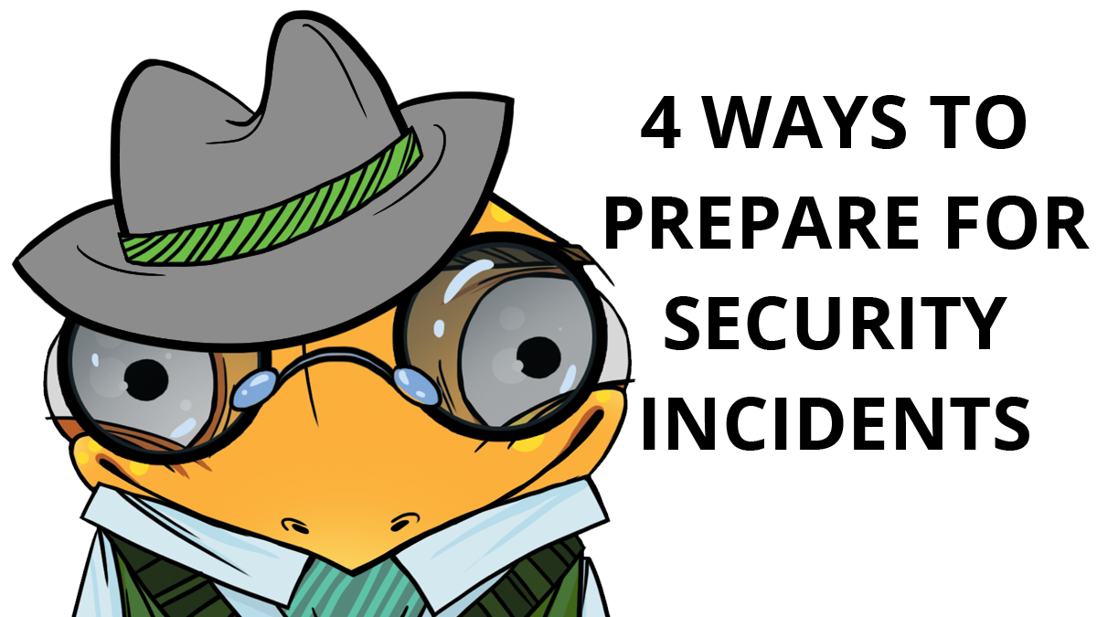 4 ways prepare for security incidents